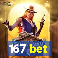 167 bet